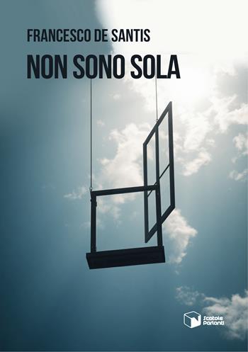 Non sono sola - Francesco De Santis - Libro Scatole Parlanti 2025, Voci | libraccio.click