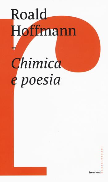 Chimica e poesia - Roald Hoffmann - Libro Castelvecchi 2017, Irruzioni | libraccio.click