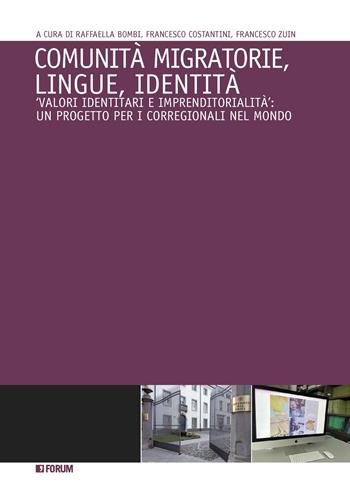 Comunità migratorie, lingue, identità. «Valori identitari e imprenditorialità»: un progetto per i corregionali nel mondo  - Libro Forum Edizioni 2022 | libraccio.click