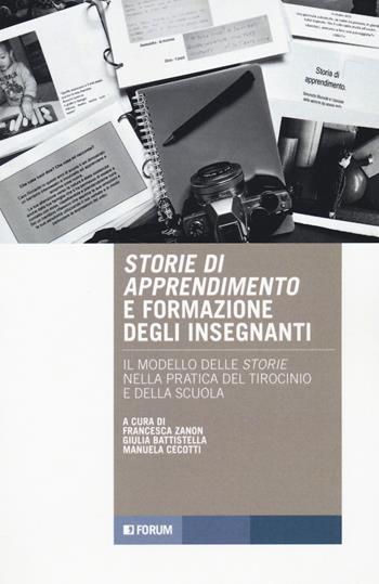 Storie di apprendimento e formazione insegnanti. Il modello delle storie nella pratica del tirocinio e della scuola  - Libro Forum Edizioni 2023, Tracce. Itinerari di ricerca | libraccio.click