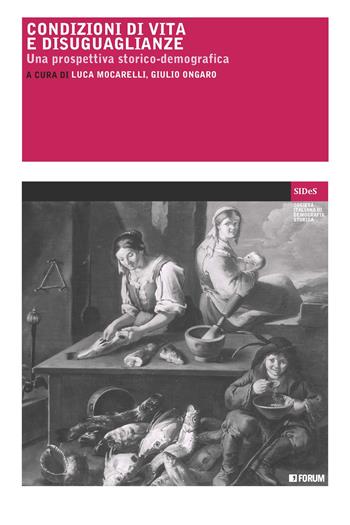 Condizioni di vita e disuguaglianze. Una prospettiva storico-demografica  - Libro Forum Edizioni 2023, Società italiana di demografia storica | libraccio.click