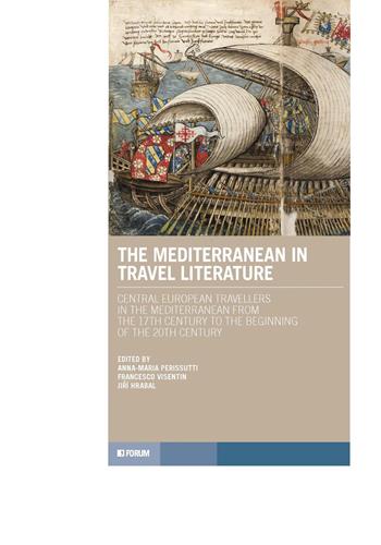 The Mediterranean in travel literature. Centrale european travellers in the Mediterranean from the 17th century to the beginning of the 20th century  - Libro Forum Edizioni 2026, Tracce. Itinerari di ricerca | libraccio.click