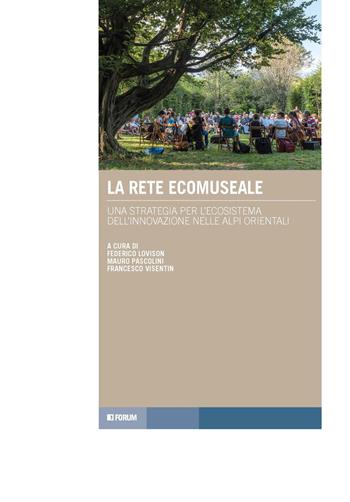 La rete ecomuseale. Una strategia per l'ecosistema dell'innovazione nelle Alpi orientali - Mauro Pascolini - Libro Forum Edizioni 2026, Tracce. Itinerari di ricerca | libraccio.click