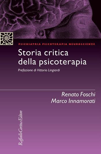 Storia critica della psicoterapia - Renato Foschi, Marco Innamorati - Libro Raffaello Cortina Editore 2020, Psichiatria psicoterapia neuroscienze | libraccio.click
