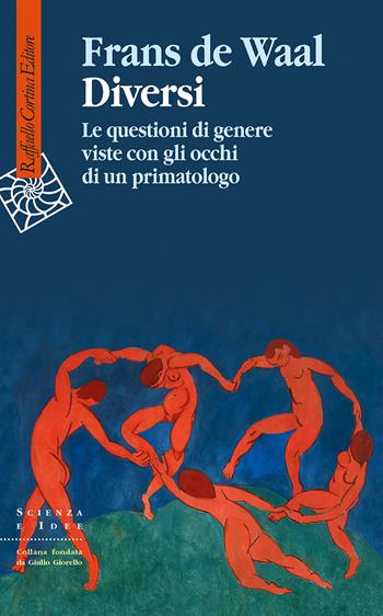 Diversi. Le questioni di genere viste con gli occhi di un primatologo - Frans De Waal - Libro Raffaello Cortina Editore 2022, Scienza e idee | libraccio.click