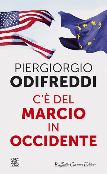 C'è del marcio in Occidente - Piergiorgio Odifreddi - Libro Raffaello Cortina Editore 2024, Temi | libraccio.click