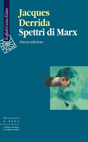 Spettri di Marx. Stato del debito, lavoro del lutto e nuova Internazionale. Nuova ediz. - Jacques Derrida - Libro Raffaello Cortina Editore 2025, Scienza e idee | libraccio.click