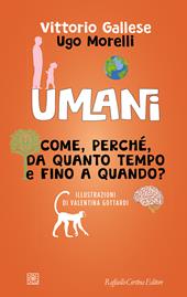 Umani. Come, perché, da quanto tempo e fino a quando?