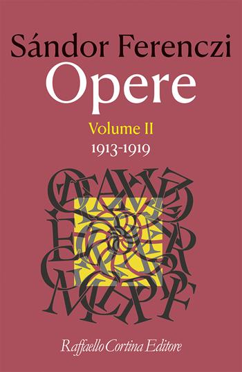 Opere. Vol. 2: 1913-1919 - Sándor Ferenczi - Libro Raffaello Cortina Editore 2025, Biblioteca di psicoanalisi | libraccio.click