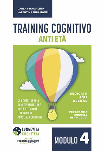 Training cognitivo anti-età. Nuova ediz.. Vol. 4 - Carla Stangalino, Valentina Miramonti - Libro Fabbrica dei Segni 2024, Longevità cognitiva | libraccio.click