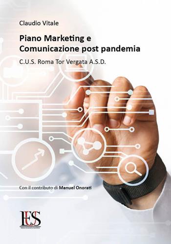 Piano marketing e comunicazione post pandemia. CUS Roma Tor Vergata. Con il contributo di Manuel Onorati - Claudio Vitale - Libro Eus - Ediz. Umanistiche Sc. 2022 | libraccio.click