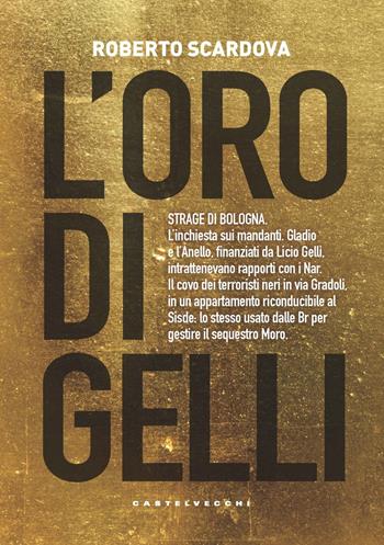 L'oro di Gelli - Roberto Scardova - Libro Castelvecchi 2020, Stato d'eccezione | libraccio.click