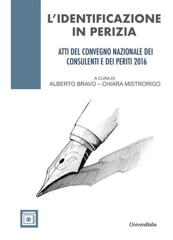 L'identificazione in perizia. Atti del Convegno nazionale dei consulenti e dei periti 2016  - Libro Universitalia 2017 | libraccio.click
