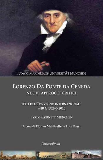 Lorenzo Da Ponte da Ceneda. Nuovi approcci critici. Atti del Convegno (Ludwig-Maximilians-Universität München, 9-10 giugno 2016)  - Libro Universitalia 2018 | libraccio.click