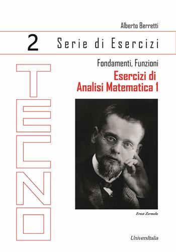 Esercizi di analisi matematica 1. Vol. 2: Fondamenti, funzioni - Alberto Berretti - Libro Universitalia 2023 | libraccio.click