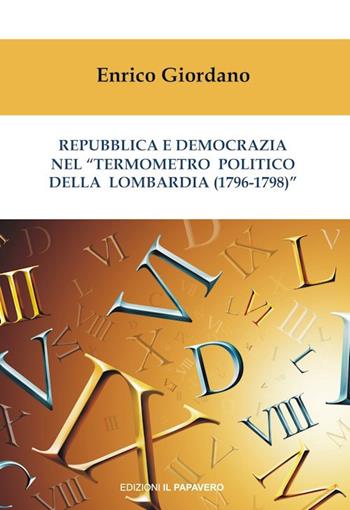 Repubblica e democrazia nel «termometro politico della Lombardia (1796-1798)» - Enrico Giordano - Libro Edizioni Il Papavero 2019 | libraccio.click