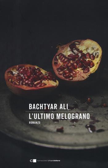 L'ultimo melograno - Bachtyar Ali - Libro Chiarelettere 2018, Narrazioni | libraccio.click