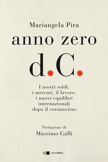 Anno zero d.C. I nostri soldi, i mercati, il lavoro, i nuovi equilibri internazionali dopo il coronavirus - Mariangela Pira - Libro Chiarelettere 2020, Reverse | libraccio.click