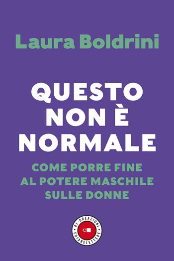 Questo non è normale. Come porre fine al potere maschile sulle donne - Laura Boldrini - Libro Chiarelettere 2021, Ri-creazioni | libraccio.click