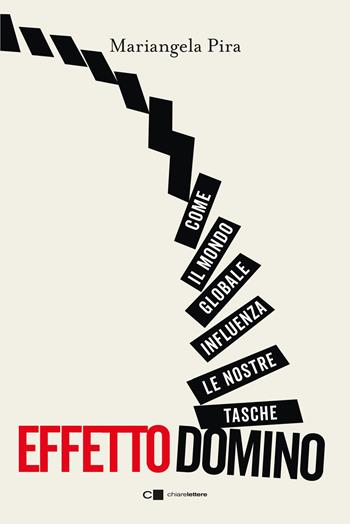 Effetto domino. Come il mondo globale influenza le nostre tasche - Mariangela Pira - Libro Chiarelettere 2023, Reverse | libraccio.click