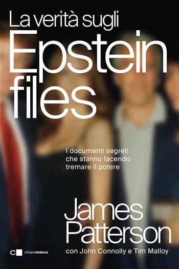 La verità sugli Epstein files. Lo scandalo che ha travolto l'establishment internazionale - James Patterson, John Connolly, Tim Malloy - Libro Chiarelettere 2026, Principioattivo | libraccio.click