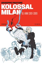 Kolossal milan. Gli anni 2001-2009