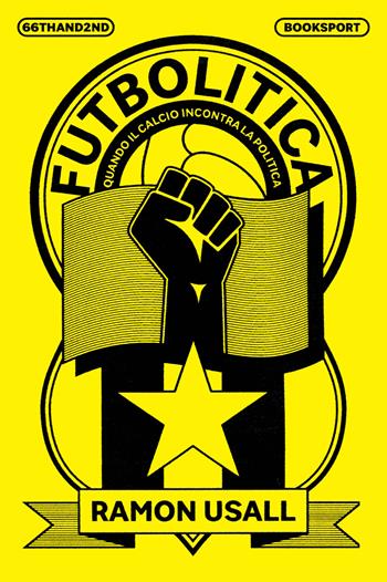 Futbolitica. Quando il calcio incontra la politica - Ramon Usall - Libro 66thand2nd 2026, Booksport | libraccio.click