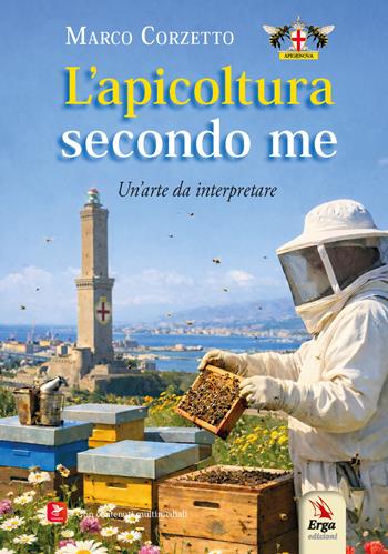 L'apicoltura secondo me. Un'arte da interpretare - Marco Corzetto - Libro ERGA 2026 | libraccio.click