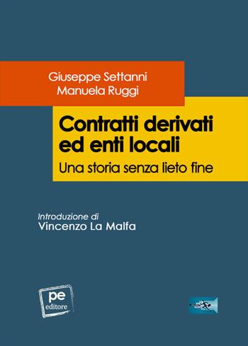 Contratti derivati ed enti locali. Una storia senza lieto fine - Giuseppe Settanni, Manuela Ruggi - Libro Primiceri Editore 2021, FastLaw | libraccio.click