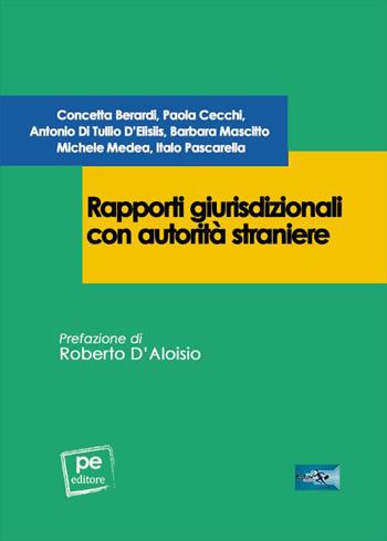 Rapporti giurisdizionali con autorità straniere - Concetta Berardi, Paola Cecchi, Antonio Di Tullio D'Elisiis - Libro Primiceri Editore 2023, FastLaw | libraccio.click