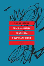 Per una critica anarchica dell'anarchismo