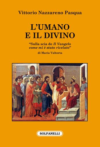 L'umano e il divino. «Sulla scia de Il Vangelo come mi è stato rivelato» di Maria Valtorta - Vittorio Nazzareno Pasqua - Libro Solfanelli 2021, Il fuoco e la colomba | libraccio.click
