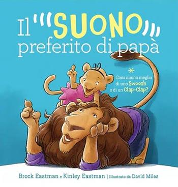 Il suono preferito di papà. Ediz. illustrata - Brock Eastman, Kinley Eastman - Libro ADI Media 2022 | libraccio.click