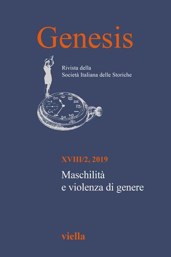 Genesis. Rivista della Società italiana delle storiche (2019). Vol. 2: Maschilità e violenza di genere  - Libro Viella 2020 | libraccio.click