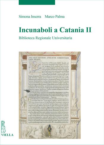 Incunaboli a Catania. Vol. 2: Biblioteca Regionale Universitaria - Simona Inserra, Marco Palma - Libro Viella 2021, Incunaboli | libraccio.click