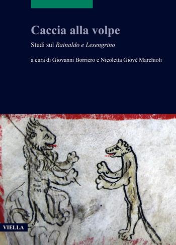 Caccia alla volpe. Studi sul Rainaldo e Lesengrino  - Libro Viella 2022, Scritture e libri del Medioevo | libraccio.click