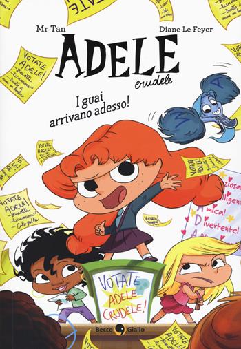 I guai arrivano adesso! Adele Crudele. Ediz. a colori - Mr Tan, Diane Le Feyer - Libro Becco Giallo 2023 | libraccio.click