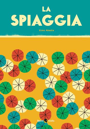 La spiaggia. Ediz. a colori - Ximo Abadìa - Libro Becco Giallo 2023, Critical Kids | libraccio.click