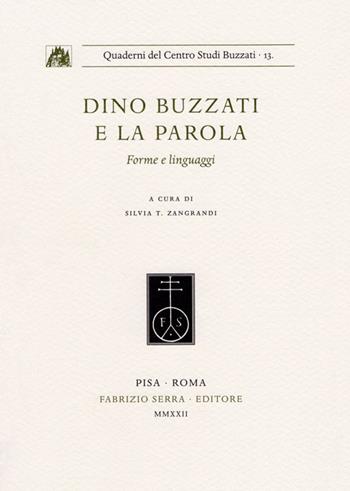 Dino Buzzati e la parola. Forme e linguaggi  - Libro Fabrizio Serra Editore 2022, Quaderni del centro studi Buzzati | libraccio.click