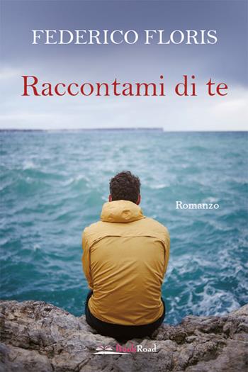 Raccontami di te - Federico Floris - Libro Bookroad 2021 | libraccio.click