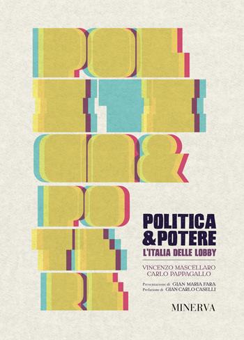 Politica e potere. L'Italia delle lobby - Vincenzo Mascellaro, Carlo Pappagallo - Libro Minerva Edizioni (Bologna) 2019, Eurispes | libraccio.click