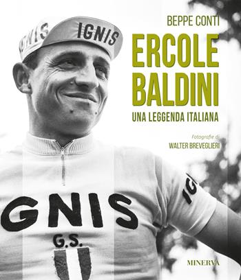 Ercole Baldini. Una leggenda Italiana - Beppe Conti, Walter Breveglieri - Libro Minerva Edizioni (Bologna) 2023, I miti | libraccio.click
