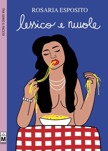 Lessico e nuvole - Rosaria Esposito - Libro Le Mezzelane Casa Editrice 2018, Tra serio e faceto | libraccio.click