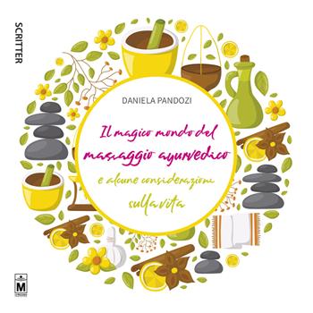 Il magico mondo del massaggio ayurvedico e alcune considerazioni sulla vita. Ediz. integrale - Daniela Pandozi - Libro Le Mezzelane Casa Editrice 2019, Scritter | libraccio.click