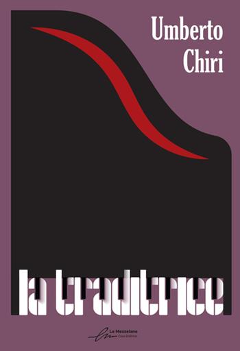 La traditrice - Umberto Chiri - Libro Le Mezzelane Casa Editrice 2024 | libraccio.click