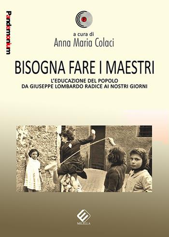 Bisogna fare i maestri. L’educazione del popolo da Giuseppe Lombardo Radice ai nostri giorni  - Libro Milella 2018, Pandemonium | libraccio.click