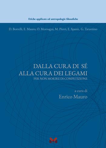 Dalla cura di sè alla cura dei legami. Per non morire di competizione  - Libro Milella 2025, Etiche applicate ed antropologie filosofiche | libraccio.click
