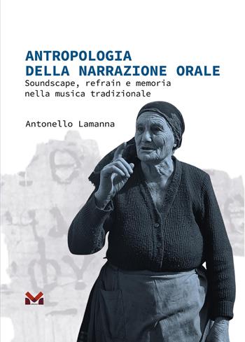 Antropologia della narrazione orale. Soundscape, refrain e memoria nella musica tradizionale - Antonello Lamanna - Libro Milella 2026 | libraccio.click