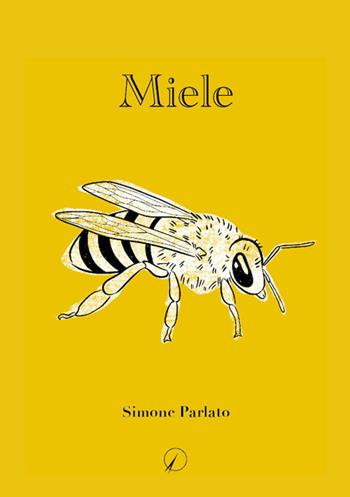 Miele - Simone Parlato - Libro Altromondo Editore di qu.bi Me 2022, Mondo di dentro | libraccio.click