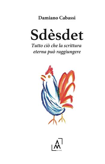 Sdèsdet. Tutto ciò che la scrittura eterna può raggiungere - Damiano Cabassi - Libro Altromondo Editore di qu.bi Me 2025 | libraccio.click